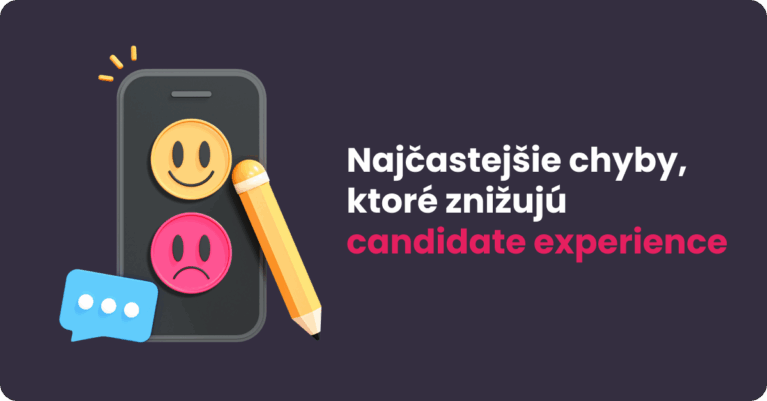 Candidate Experience: Ako sa vyhnúť chybám, ktoré odrádzajú uchádzačov